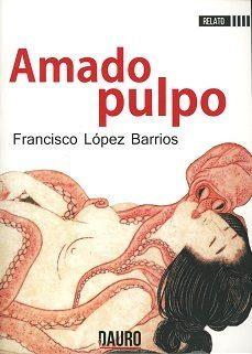 AMADO PULPO | 9788494774171 | LOPEZ BARRIOS,FRANCISCO | Llibreria Geli - Llibreria Online de Girona - Comprar llibres en català i castellà