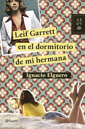 LEIF GARRETT EN EL DORMITORIO DE MI HERMANA | 9788408124726 | ELGUERO,IGNACIO | Libreria Geli - Librería Online de Girona - Comprar libros en catalán y castellano