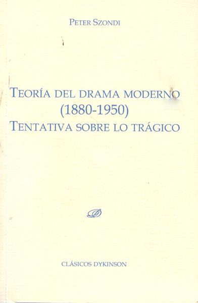 TEORÍA DEL DRAMA MODERNO(1880-1950)TENTATIVA SOBRE LO TRÁGICO | 9788499822006 | SZONDI,PETER | Llibreria Geli - Llibreria Online de Girona - Comprar llibres en català i castellà