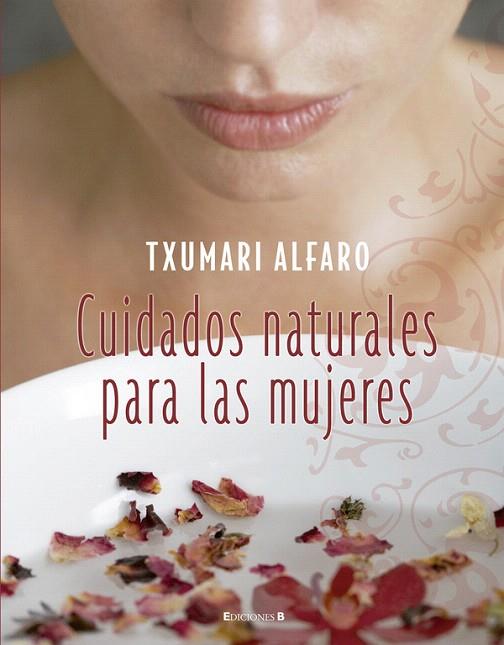 CUIDADOS NATURALES PARA LAS MUJERES | 9788466634212 | ALFARO,TXUMARI | Libreria Geli - Librería Online de Girona - Comprar libros en catalán y castellano