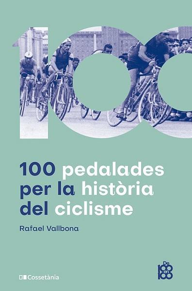 100 PEDALADES PER LA HISTÒRIA DEL CICLISME | 9788413563664 | VALLBONA SALLENT, RAFAEL | Llibreria Geli - Llibreria Online de Girona - Comprar llibres en català i castellà