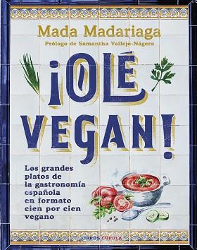 ¡OLÉ VEGAN! | 9788448041311 | MADARIAGA, MADA | Llibreria Geli - Llibreria Online de Girona - Comprar llibres en català i castellà