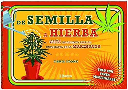 DE SEMILLA A HIERBA.GUIA DE CULTIVO PARA EL ENTUSIASTA DE LA MARIHUANA | 9789089989727 | STONE,CHRIS | Llibreria Geli - Llibreria Online de Girona - Comprar llibres en català i castellà