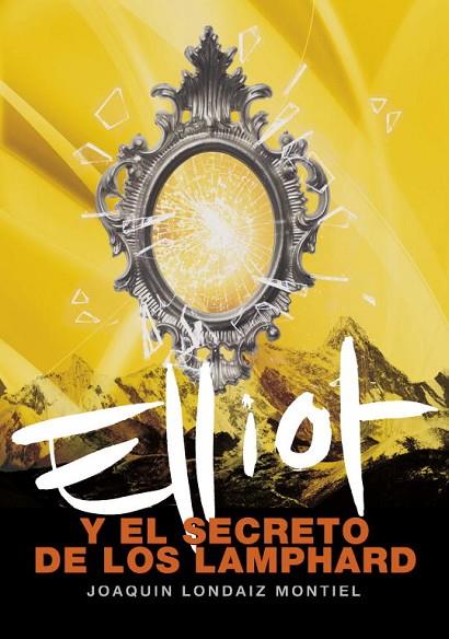 ELLIOT Y EL SECRETO DE LOS LAMPHARD | 9788484414841 | LONDAIZ MONTIEL,JOAQUIN | Llibreria Geli - Llibreria Online de Girona - Comprar llibres en català i castellà