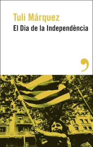 EL DIA DE LA INDEPENDÈNCIA | 9788419615886 | MÁRQUEZ, TULI | Llibreria Geli - Llibreria Online de Girona - Comprar llibres en català i castellà