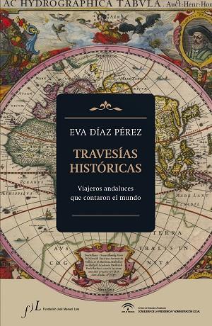 TRAVESÍAS HISTÓRICAS.VIAJEROS ANDALUCES QUE CONTARON EL MUNDO | 9788415673293 | DÍAZ PÉREZ,EVA | Llibreria Geli - Llibreria Online de Girona - Comprar llibres en català i castellà