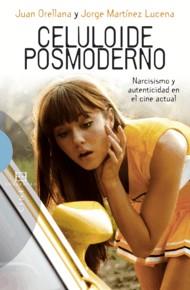 CELULOIDE POSMODERNO.NARCISISMO Y AUTENTICIDAD EN EL CINE AC | 9788499200477 | ORELLANA,JUAN/MARTINEZ LUCENA,JORGE | Llibreria Geli - Llibreria Online de Girona - Comprar llibres en català i castellà