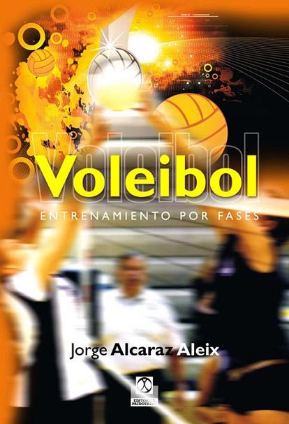 VOLEIBOL.ENTRENAMIENTO POR FASES | 9788499100685 | ALCARAZ ALEIX,JORGE | Llibreria Geli - Llibreria Online de Girona - Comprar llibres en català i castellà