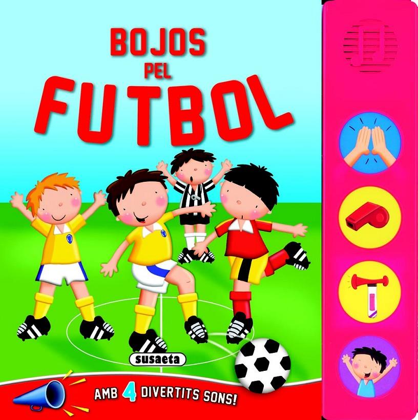 BOJOS PEL FUTBOL (AMB 4 DIVERTITS SONS!) | 9788467720969 | SUSAETA | Libreria Geli - Librería Online de Girona - Comprar libros en catalán y castellano