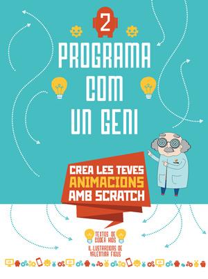 PROGRAMA COM UN GENI-2.CREA LES TEVES ANIMACIONS AMB SCRATH | 9788468254289 | Llibreria Geli - Llibreria Online de Girona - Comprar llibres en català i castellà