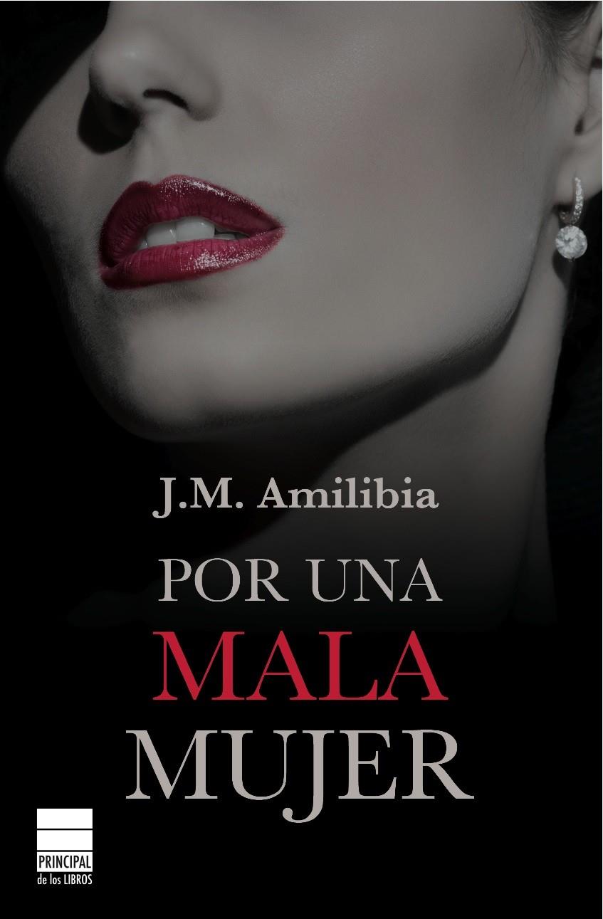 POR UNA MALA MUJER | 9788493859497 | AMILIBIA,J.M. | Llibreria Geli - Llibreria Online de Girona - Comprar llibres en català i castellà