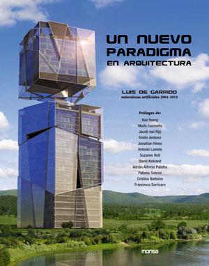 UN NUEVO PARADIGMA EN ARQUITECTURA / LUIS DE GARRIDO NATURALEZAS ARTIFICIALES 2001-2012 | 9788415223757 | DE GARRIDO,LUIS  | Libreria Geli - Librería Online de Girona - Comprar libros en catalán y castellano