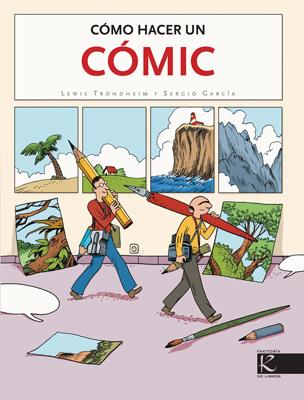 COMO HACER UN COMIC | 9788496957596 | TRONDHEIM,LEWIS/GARCIA,SERGIO | Llibreria Geli - Llibreria Online de Girona - Comprar llibres en català i castellà