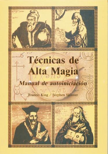 TECNICAS DE ALTA MAGIA | 9788476270578 | KING,FRANCIS/SKINNER,STEPHEN | Llibreria Geli - Llibreria Online de Girona - Comprar llibres en català i castellà