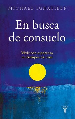 EN BUSCA DE CONSUELO | 9788430625840 | IGNATIEFF, MICHAEL | Llibreria Geli - Llibreria Online de Girona - Comprar llibres en català i castellà