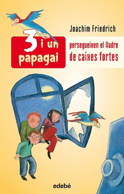 3 I UN PAPAGAI PERSEGUEIXEN EL LLADRE DE CAIXES FORTES | 9788423689194 | FRIEDRICH,JOACHIM | Llibreria Geli - Llibreria Online de Girona - Comprar llibres en català i castellà