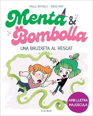 MENTA I BOMBOLLA-4.UNA BRUIXETA AL RESCAT | 9788419378187 | BATTAULT,PAULE/MISS PATY | Llibreria Geli - Llibreria Online de Girona - Comprar llibres en català i castellà