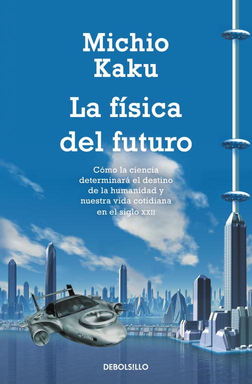 LA FÍSICA DEL FUTURO | 9788499898834 | KAKU,MICHIO | Llibreria Geli - Llibreria Online de Girona - Comprar llibres en català i castellà