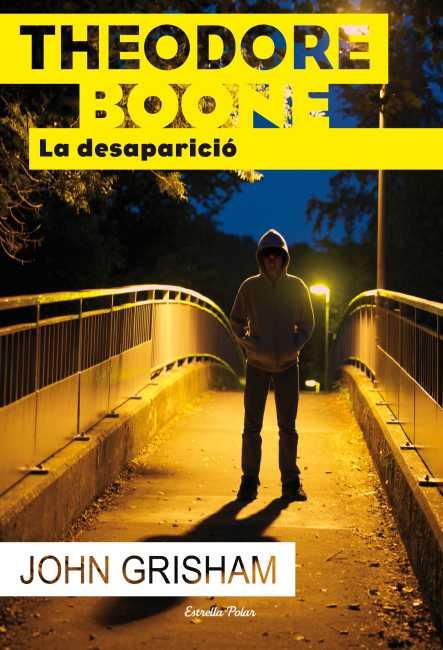 THEODORE BOONE.LA DESAPARICIÓ | 9788499328249 | GRISHAM,JOHN | Libreria Geli - Librería Online de Girona - Comprar libros en catalán y castellano