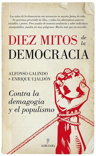 DIEZ MITOS DE LA DEMOCRACIA (CONTRA LA DEMAGOGIA Y EL POPULISMO) | 9788416776122 | GALINDO,ALFONSO/UJALDÓN,ENRIQUE | Llibreria Geli - Llibreria Online de Girona - Comprar llibres en català i castellà