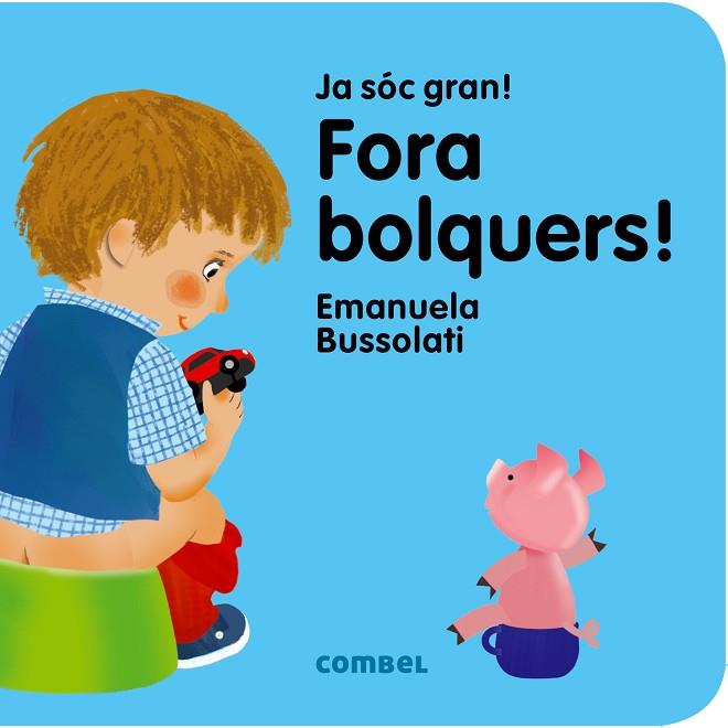 FORA BOLQUERS! | 9788491011354 | BUSSOLATI,EMANUELA MARIA | Llibreria Geli - Llibreria Online de Girona - Comprar llibres en català i castellà