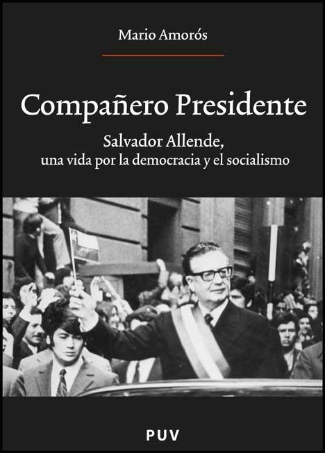 COMPAÑERO PRESIDENTE.SALVADOR ALLENDE,UNA VIDA POR | 9788437069777 | AMOROS,MARIO | Llibreria Geli - Llibreria Online de Girona - Comprar llibres en català i castellà