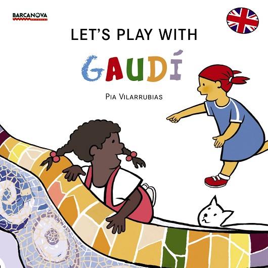 LET ' S PLAY WITH GAUDÍ | 9788448934965 | VILARRUBIAS,PIA | Libreria Geli - Librería Online de Girona - Comprar libros en catalán y castellano