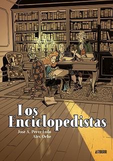 LOS ENCICLOPEDISTAS | 9788416880904 | PÉREZ LEDO, JOSÉ A./ORBE, ALEX | Llibreria Geli - Llibreria Online de Girona - Comprar llibres en català i castellà