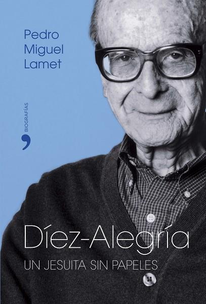 DIEZ ALEGRIA,UN JESUITA SIN PAPELES | 9788484604228 | MIGUEL LAMET,PEDRO | Llibreria Geli - Llibreria Online de Girona - Comprar llibres en català i castellà