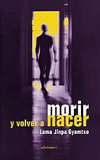 MORIR Y VOLVER A NACER | 9788493423131 | GYAMTSO,LAMA JINPA | Llibreria Geli - Llibreria Online de Girona - Comprar llibres en català i castellà