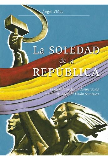 LA SOLEDAD DE LA REPUBLICA | 9788498920970 | VIÑAS,ANGEL | Llibreria Geli - Llibreria Online de Girona - Comprar llibres en català i castellà