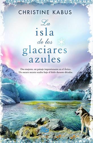 LA ISLA DE LOS GLACIARES AZULES | 9788490701898 | KABUS,CHRISTINE | Llibreria Geli - Llibreria Online de Girona - Comprar llibres en català i castellà