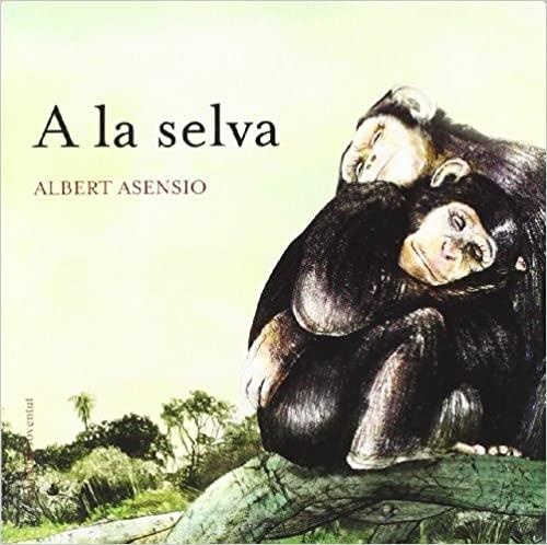 A LA SELVA | 9788426138613 | ASENSIO,ALBERT | Llibreria Geli - Llibreria Online de Girona - Comprar llibres en català i castellà