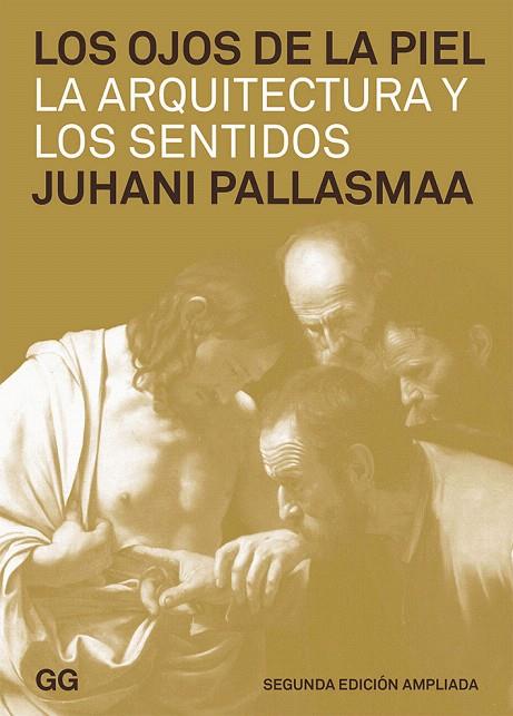 LOS OJOS DE LA PIEL LA ARQUITECTURA Y LOS SENTIDOS  | 9788425226267 | PALLASMAA,JUHANI | Libreria Geli - Librería Online de Girona - Comprar libros en catalán y castellano