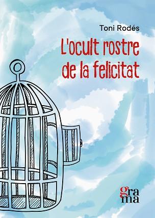 L'OCULT ROSTRE DE LA FELICITAT | 9788412378658 | RODÉS GUILLEM, TONI | Llibreria Geli - Llibreria Online de Girona - Comprar llibres en català i castellà