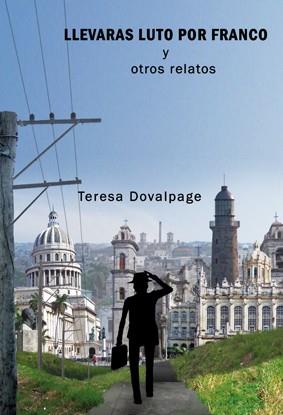 LLEVARAS LUTO POR FRANCO Y OTROS RELATOS | 9788493966522 | DOVALPAGE,TERESA | Libreria Geli - Librería Online de Girona - Comprar libros en catalán y castellano