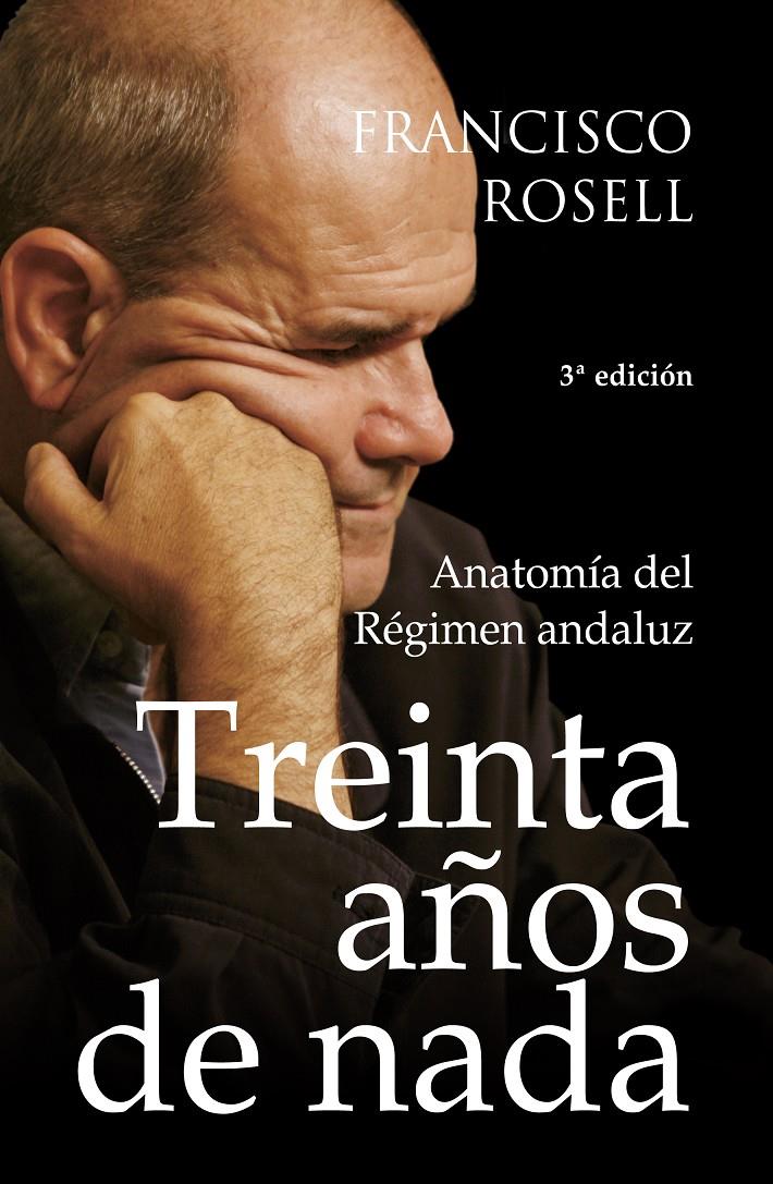 TREINTA AÑOS DE NADA. ANATOMIA DEL REGIMEN ANDALUZ | 9788492573172 | ROSELL,FRANCISCO | Libreria Geli - Librería Online de Girona - Comprar libros en catalán y castellano