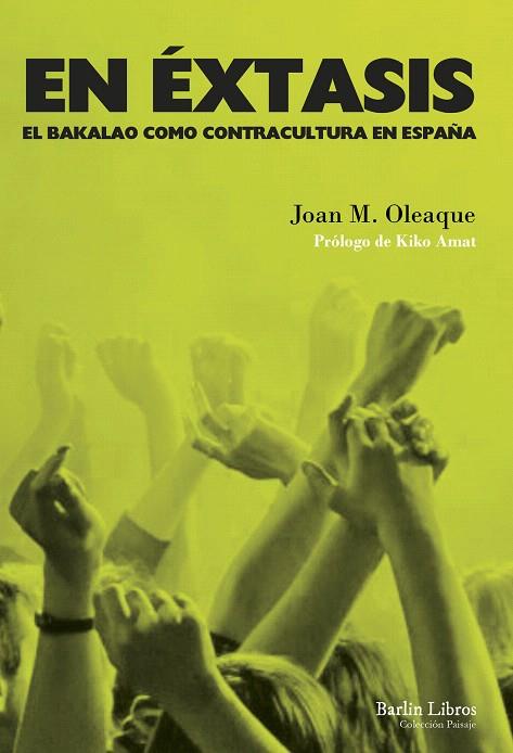 EN ÉXTASIS.EL BAKALAO COMO CONTRACULTURA EN ESPAÑA | 9788494668333 | OLEAQUE,JOAN M. | Llibreria Geli - Llibreria Online de Girona - Comprar llibres en català i castellà