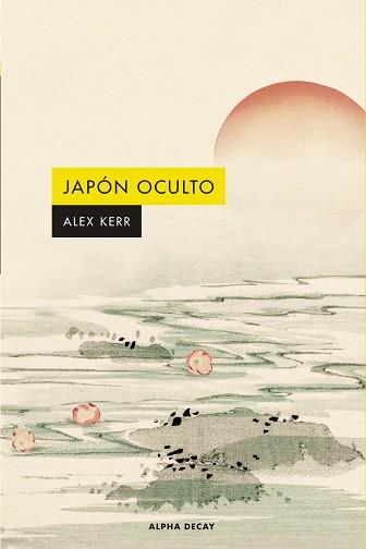 JAPÓN OCULTO | 9788412797046 | KERR, ALEX | Llibreria Geli - Llibreria Online de Girona - Comprar llibres en català i castellà