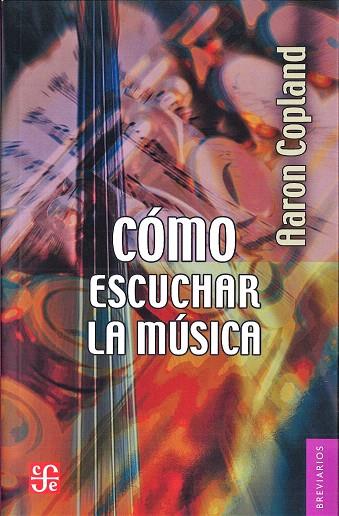 COMO ESCUCHAR LA MUSICA | 9788437507644 | COPLAND,AARON | Llibreria Geli - Llibreria Online de Girona - Comprar llibres en català i castellà