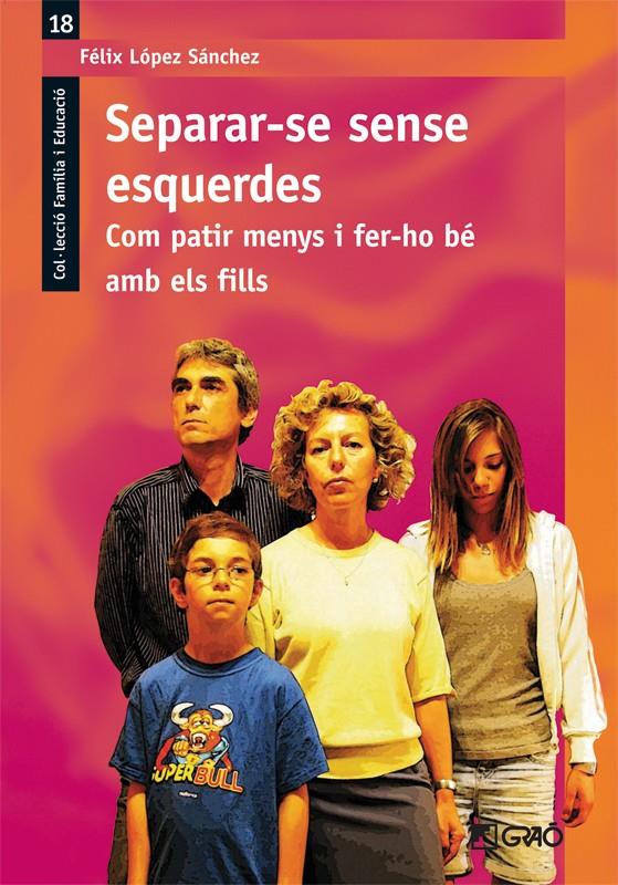 SEPARAR-SE SENSE ESQUERDES.COM PATIR MENYS I FER-HO BE AMB E | 9788478279548 | LOPEZ,FELIX | Libreria Geli - Librería Online de Girona - Comprar libros en catalán y castellano