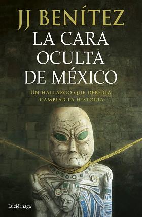 LA CARA OCULTA DE MÉXICO | 9788419996428 | BENÍTEZ, J. J. | Libreria Geli - Librería Online de Girona - Comprar libros en catalán y castellano