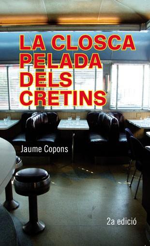 LA CLOSCA PELADA DELS CRETINS | 9788424647469 | COPONS,JAUME | Llibreria Geli - Llibreria Online de Girona - Comprar llibres en català i castellà