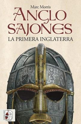 ANGLOSAJONES.LA PRIMERA INGLATERRA | 9788412815832 | MORRIS, MARC | Libreria Geli - Librería Online de Girona - Comprar libros en catalán y castellano