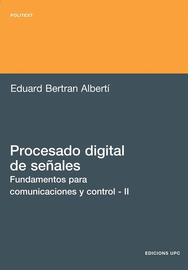 PROCESADO DIGITAL DE SEÑALES-2.FUNDAMENTOS PARA COMUNICACIONES Y CONTROL | 9788483018514 | BERTRAN ALBERTI,EDUARD | Libreria Geli - Librería Online de Girona - Comprar libros en catalán y castellano