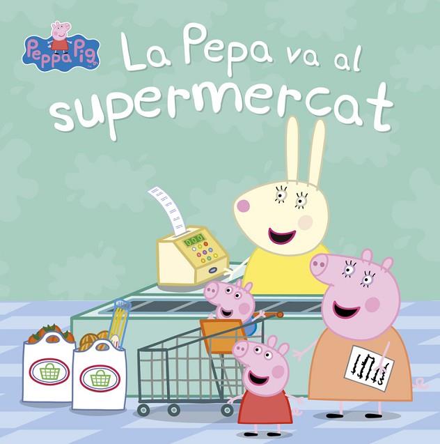 LA PEPA VA AL SUPERMERCAT (LA PORQUETA PEPA. PRIMERES LECTURES) | 9788448847456 | Llibreria Geli - Llibreria Online de Girona - Comprar llibres en català i castellà