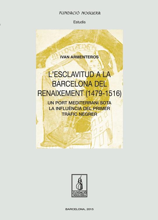 L'ESCLAVITUD A LA BARCELONA DEL RENAIXEMENT(1479-1516) | 9788499757025 | ARMENTEROS MARTÍNEZ, IVAN | Llibreria Geli - Llibreria Online de Girona - Comprar llibres en català i castellà