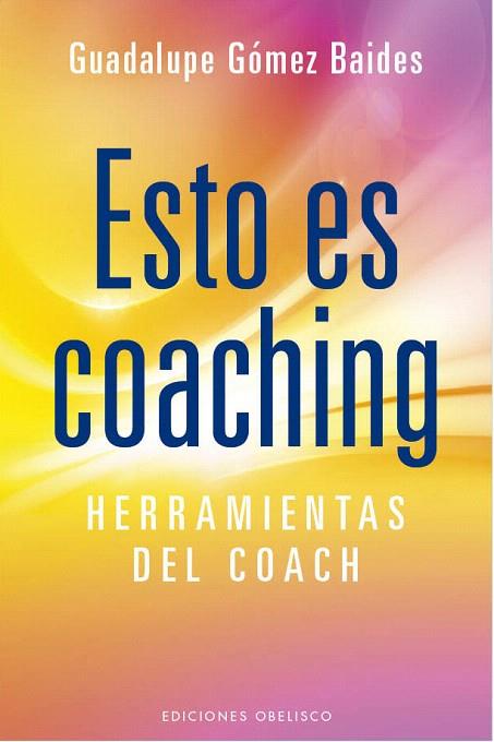 ESTO ES COACHING.HERRAMIENTAS DEL COACH | 9788415968474 | GÓMEZ BAIDES,GUADALUPE | Llibreria Geli - Llibreria Online de Girona - Comprar llibres en català i castellà