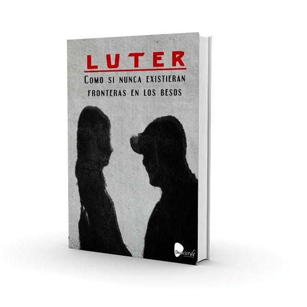 COMO SI NUNCA EXISTIERAN FRONTERAS EN LOS BESOS | 9788494072208 | LUTER | Llibreria Geli - Llibreria Online de Girona - Comprar llibres en català i castellà