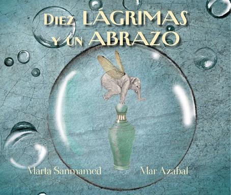 DIEZ LÁGRIMAS Y UN ABRAZO | 9788416147861 | SANMAMED,MARTA/AZABAL,MAR | Llibreria Geli - Llibreria Online de Girona - Comprar llibres en català i castellà